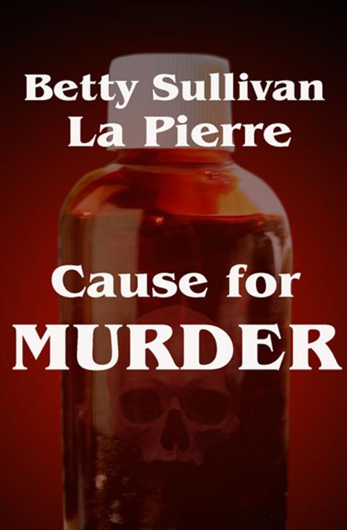 Cover of the book Cause for Murder by Betty Sullivan La Pierre, SynergEbooks