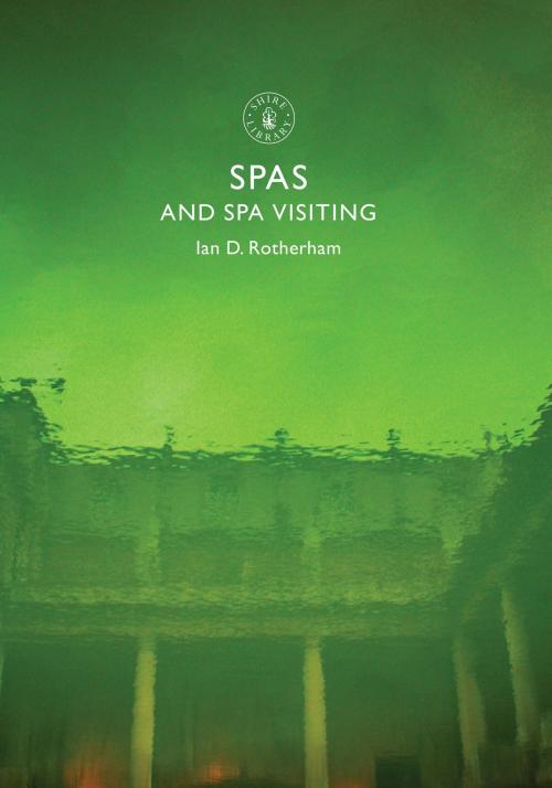 Cover of the book Spas and Spa Visiting by Ian Rotherham, Bloomsbury Publishing