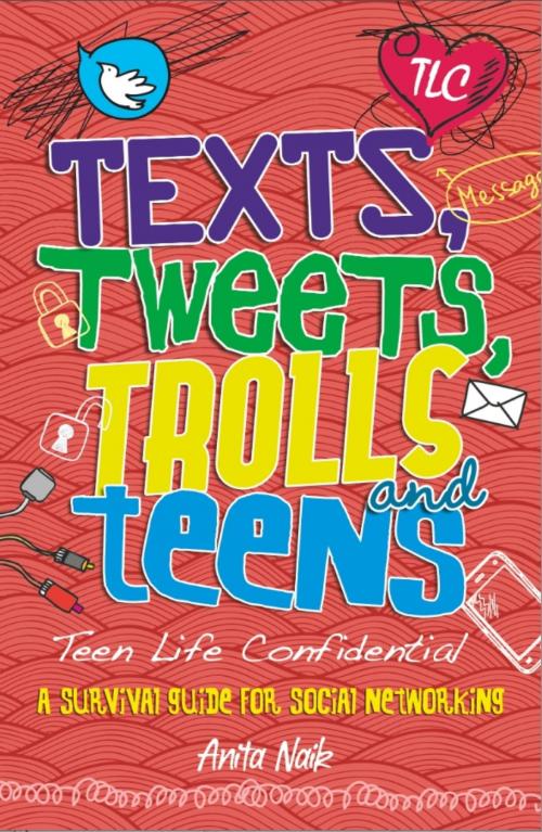 Cover of the book Teen Life Confidential: Texts, Tweets, Trolls and Teens by Anita Naik, Hachette Children's