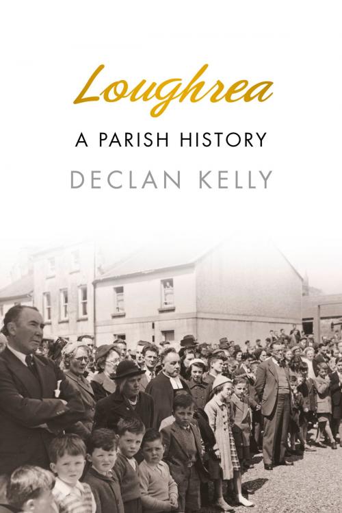 Cover of the book Loughrea by Declan Kelly, The History Press