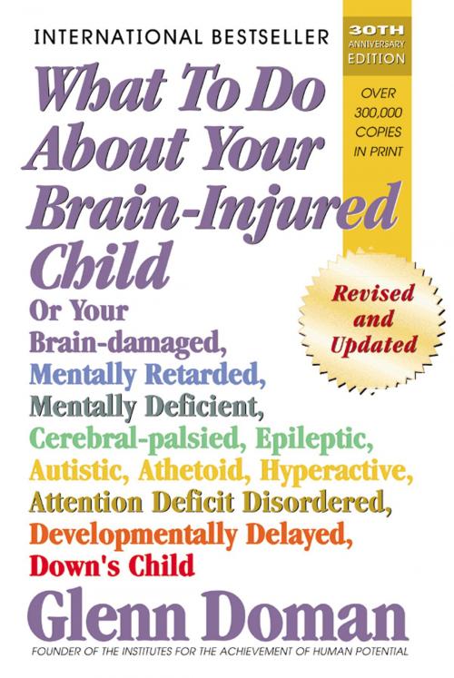 Cover of the book What To Do About Your Brain-Injured Child by Glenn Doman, Square One Publishers