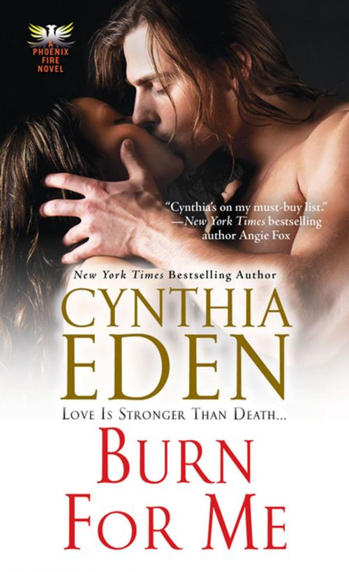 Cover of the book Burn for Me by Cynthia Eden, Kensington Books
