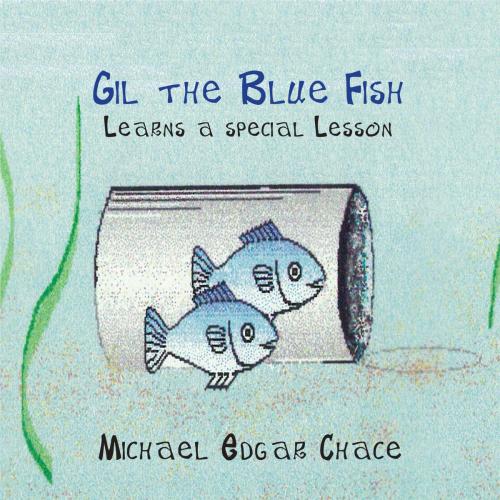 Cover of the book Gil the Blue Fish Learns a Special Lesson by Michael Chace, Advanced Global Publishing