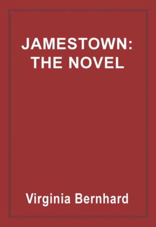 Cover of the book Jamestown: The Novel by Virginia Purinton Bernhard, Lymehouse Productions, Inc.
