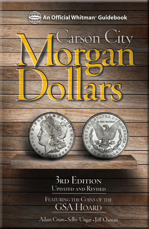 Cover of the book Carson City Morgan Dollars by Adam Crum, Selby Ungar, Jeff Oxman, Whitman Publishing