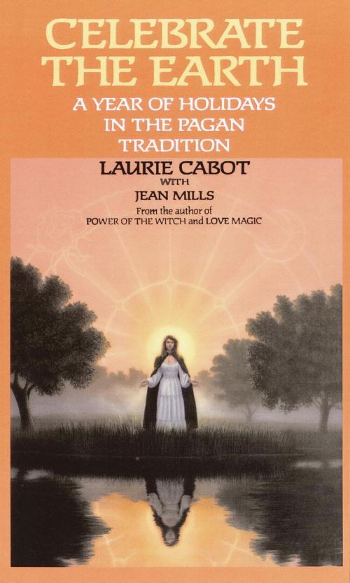 Cover of the book Celebrate the Earth by Laurie Cabot, Jean Mills, Random House Publishing Group