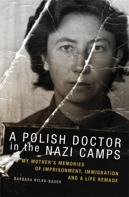 Cover of the book A Polish Doctor in the Nazi Camps by Prof. Barbara Rylko-Bauer, Ph.D, University of Oklahoma Press