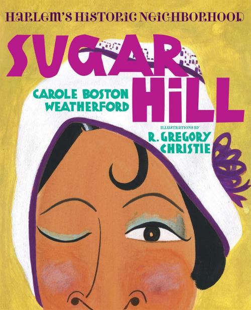 Cover of the book Sugar Hill by Carole Boston Weatherford, R. Gregory Christie, Albert Whitman & Company