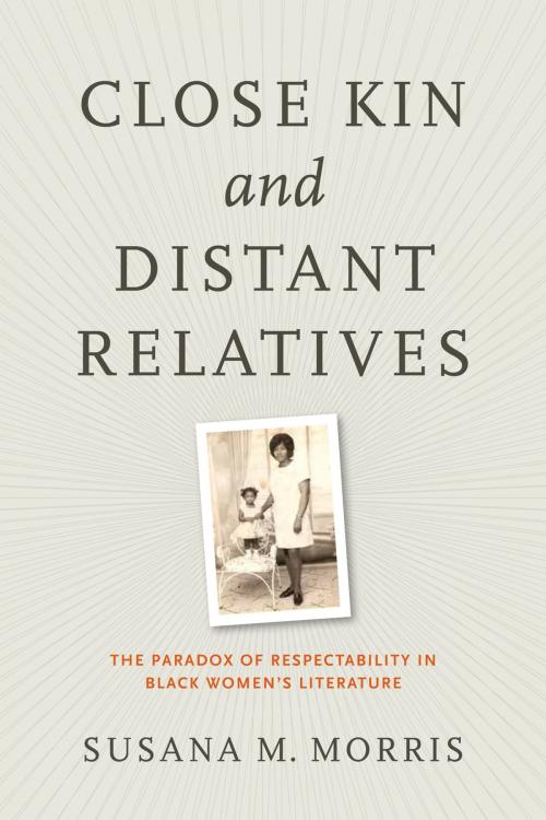 Cover of the book Close Kin and Distant Relatives by Susana M. Morris, University of Virginia Press
