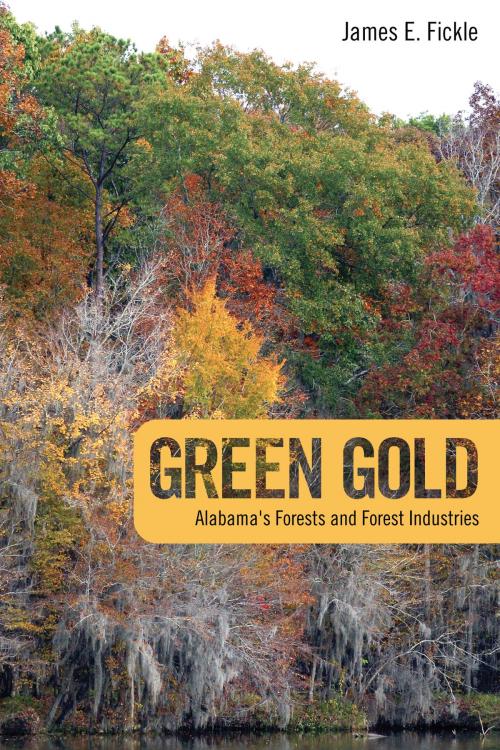 Cover of the book Green Gold by James E. Fickle, University of Alabama Press
