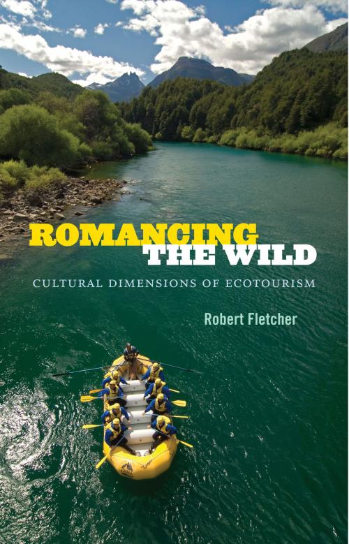 Cover of the book Romancing the Wild by Robert Fletcher, Duke University Press