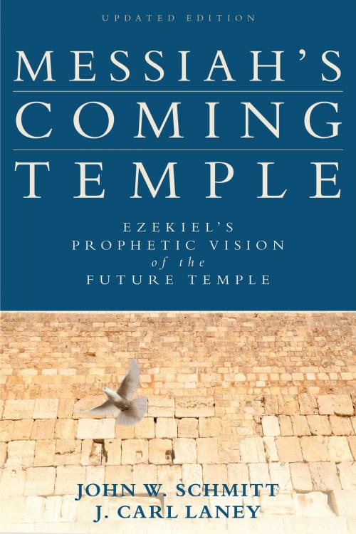 Cover of the book Messiah's Coming Temple by John W. Schmitt, J. Carl Laney, Kregel Publications