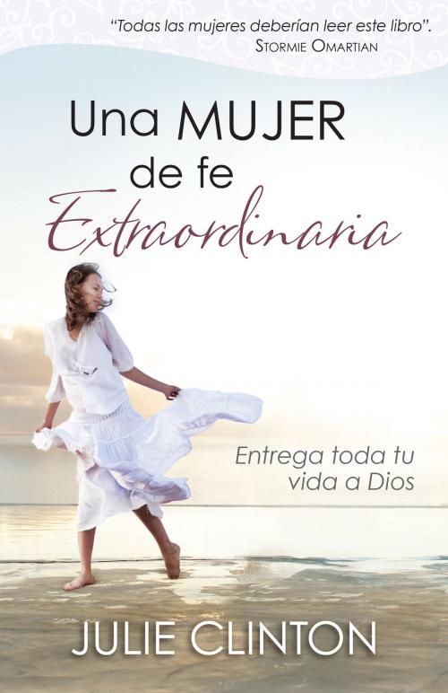 Cover of the book Una mujer de fe extraordinaria by Julie Clinton, Editorial Portavoz