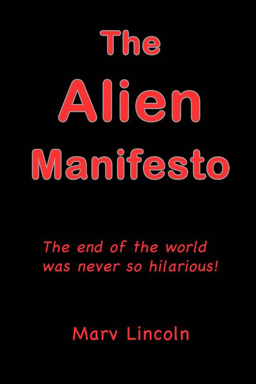 Cover of the book The Alien Manifesto by Marv Lincoln, Marv Lincoln