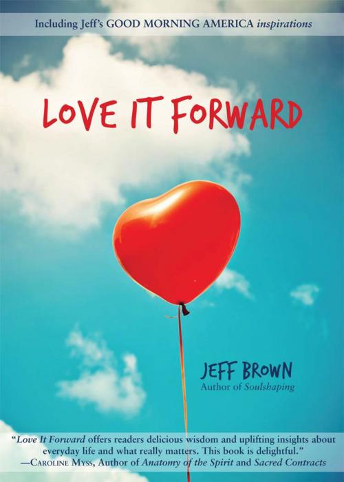 Cover of the book Love it Forward by Jeff Brown, Enrealment Press