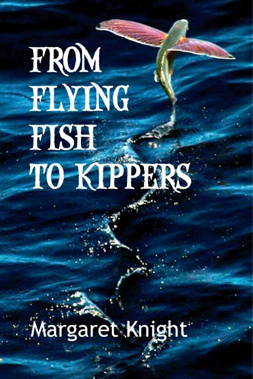 Cover of the book From Flying Fish to Kippers by Margaret Knight, Sheraton Media