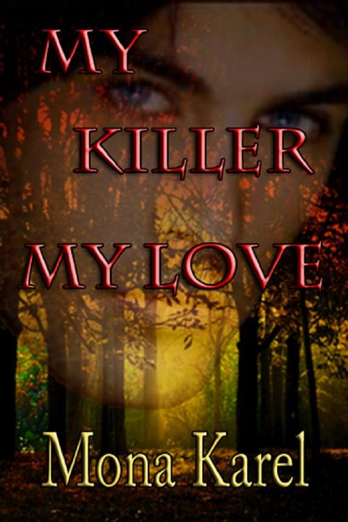 Cover of the book My Killer, My Love by Mona Karel, Black Opal Books