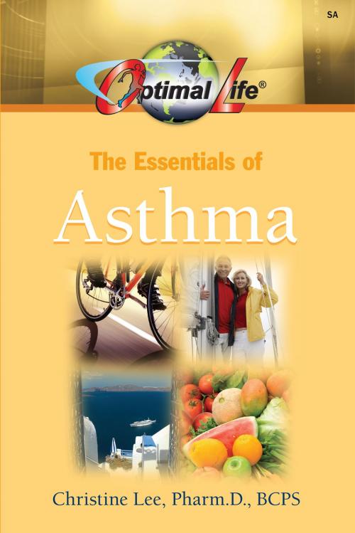 Cover of the book Optimal Life: Essentials of Asthma by Christine Lee, Pharm. D., BCPS, Dr. Christine V. Lee