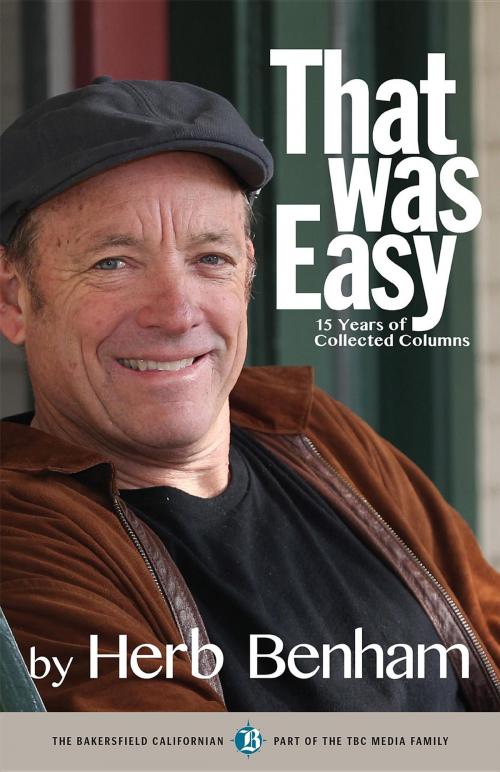 Cover of the book That Was Easy: 15 Years of Collected Columns by Herb Benham, The Bakersfield Californian