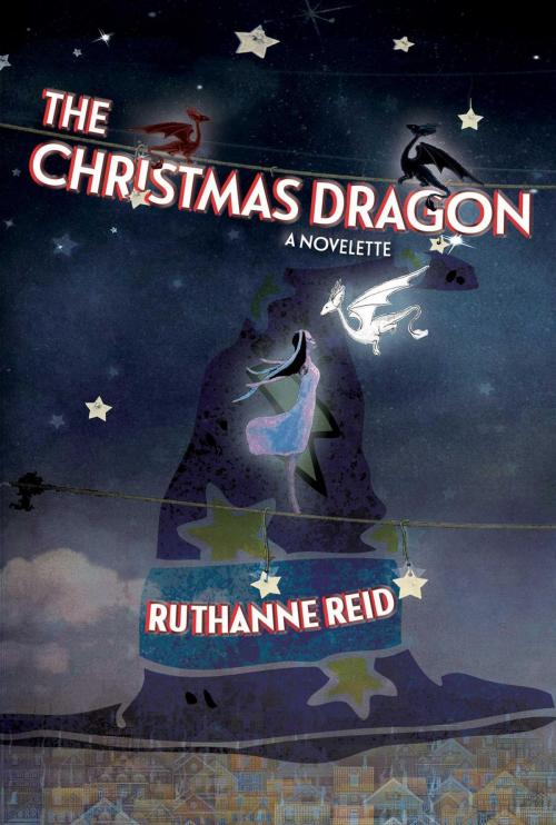 Cover of the book The Christmas Dragon by Ruthanne Reid, Ruthanne Reid