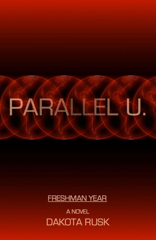 Cover of the book Parallel U. - Freshman Year by Dakota Rusk, Robert Rodi
