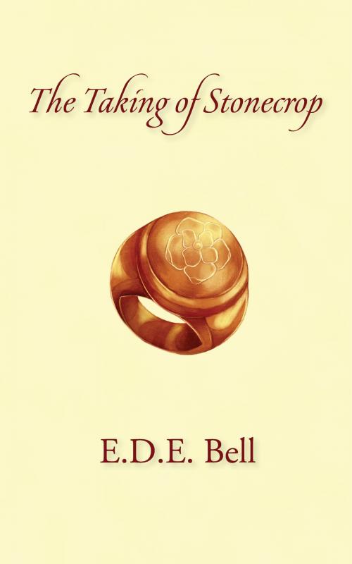 Cover of the book The Taking of Stonecrop by E.D.E. Bell, Atthis Arts LLC