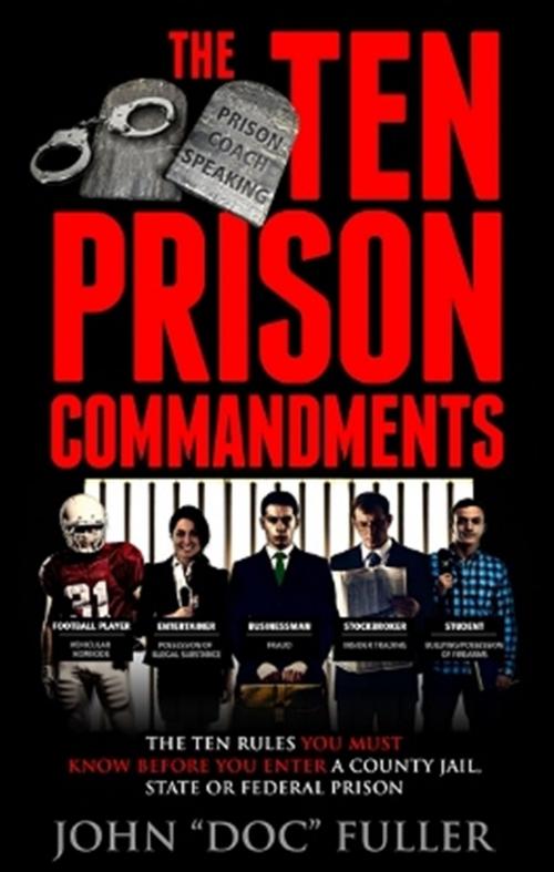 Cover of the book The Ten Prison Commandments by John Doc Fuller, John Doc Fuller