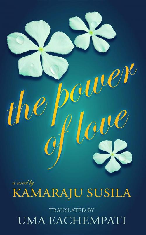 Cover of the book The Power of Love by Kamaraju Susila, Uma Eachempati