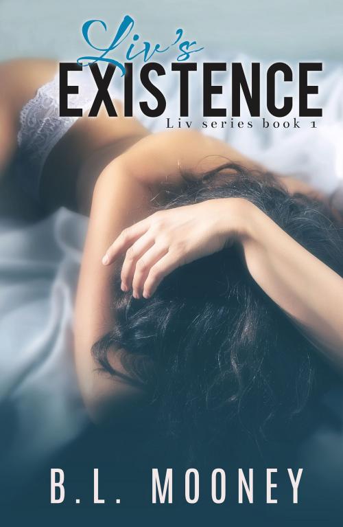 Cover of the book Liv's Existence by B.L. Mooney, Twisted Books LLC