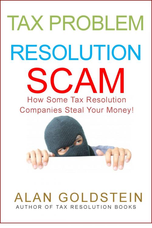 Cover of the book Tax Problem Resolution Scam by Alan Goldstein, Emunah Nes Publishing