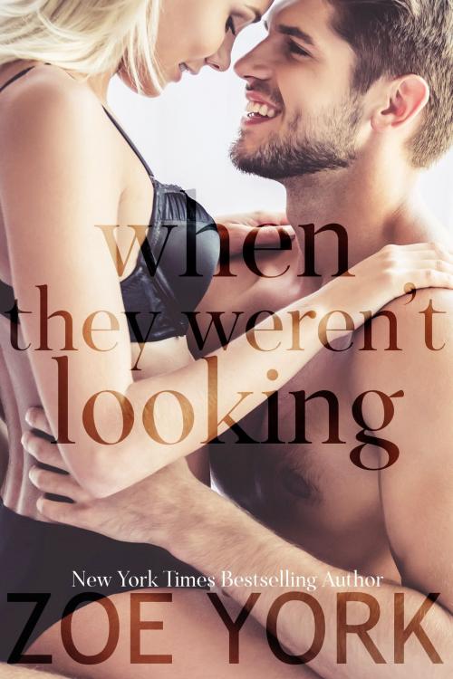 Cover of the book When They Weren't Looking by Zoe York, Zoe York