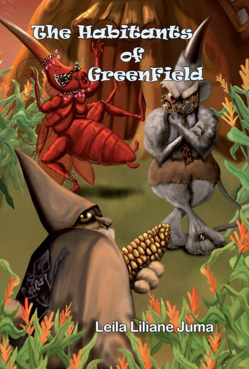 Cover of the book The Habitants of GreenField by Leila Liliane Juma, Leila L Juma Publishers