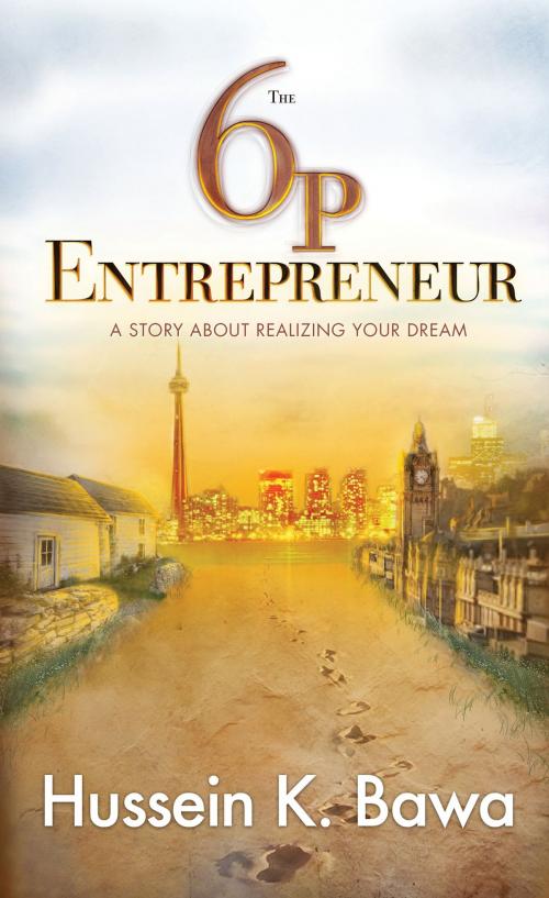 Cover of the book The 6p Entrepreneur by Hussein K. Bawa, Hussein K. Bawa