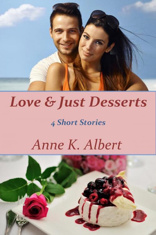 Cover of the book Love & Just Desserts by Anne K. Albert, DKB Press