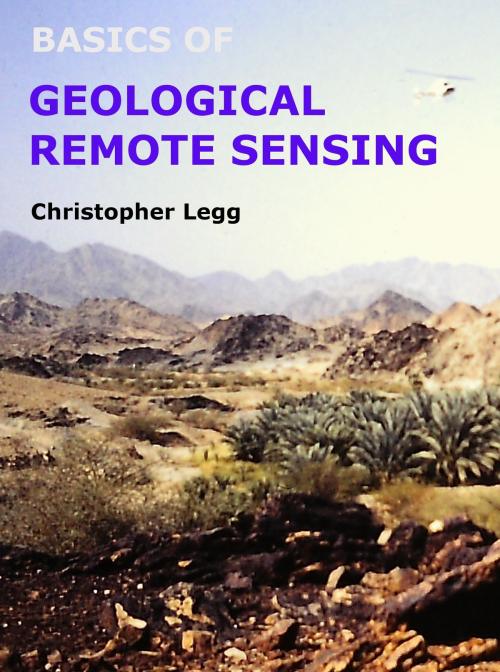Cover of the book Basics of Geological Remote Sensing by christopher legg, christopher legg