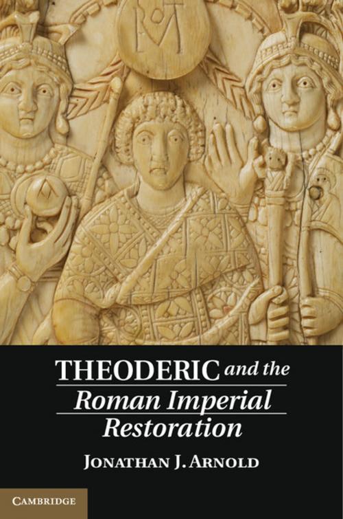 Cover of the book Theoderic and the Roman Imperial Restoration by Jonathan J. Arnold, Cambridge University Press