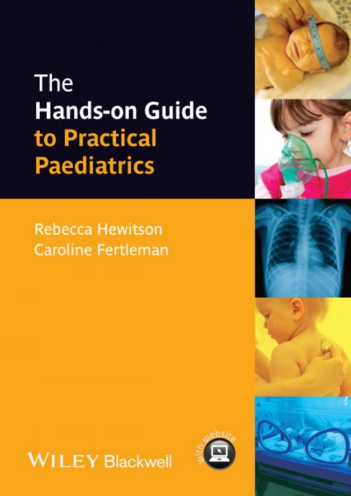 Cover of the book The Hands-on Guide to Practical Paediatrics by Rebecca Hewitson, Caroline Fertleman, Wiley