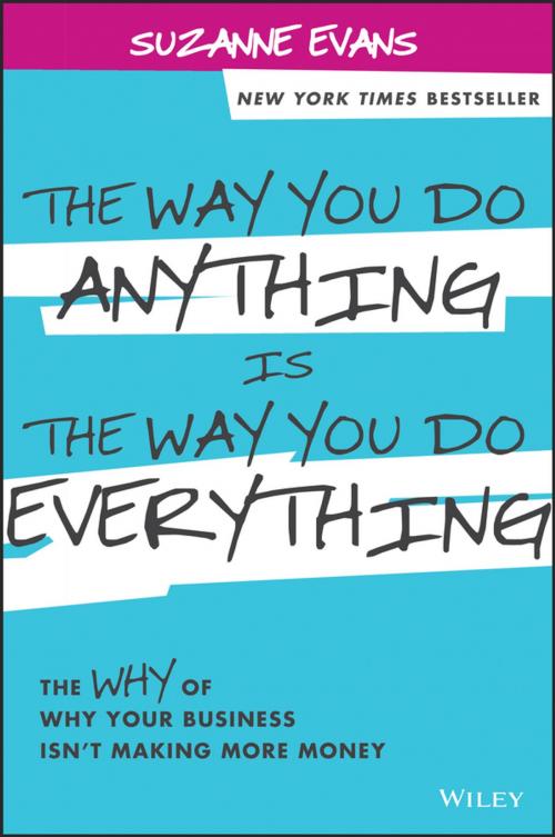 Cover of the book The Way You Do Anything is the Way You Do Everything by Suzanne Evans, Wiley