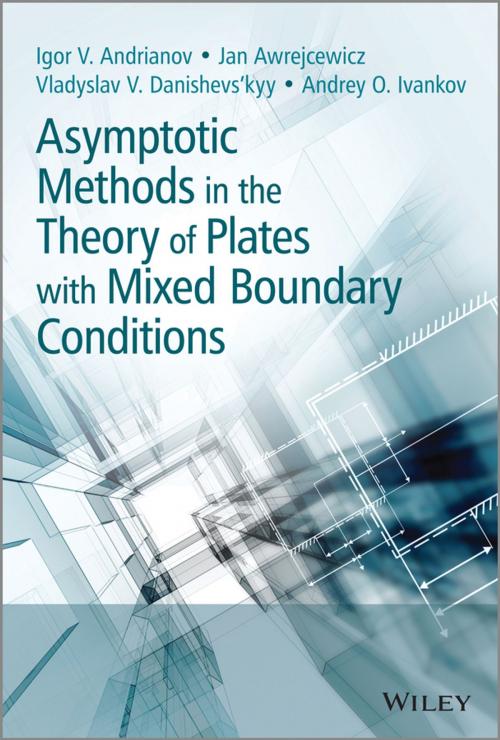Cover of the book Asymptotic Methods in the Theory of Plates with Mixed Boundary Conditions by Igor Andrianov, Jan Awrejcewicz, Vladyslav Danishevs'kyy, Andrey Ivankov, Wiley