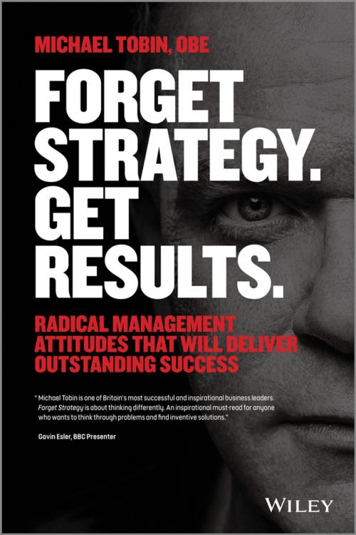 Cover of the book Forget Strategy. Get Results. by Michael Tobin, Wiley