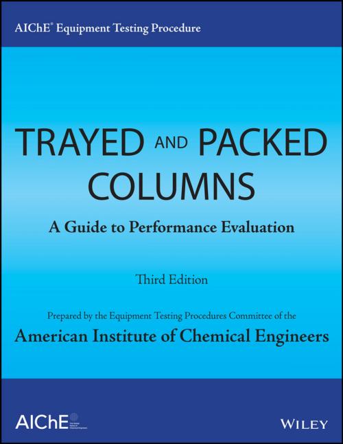 Cover of the book AIChE Equipment Testing Procedure - Trayed and Packed Columns by American Institute of Chemical Engineers (AIChE), Wiley
