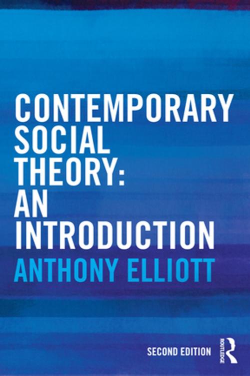 Cover of the book Contemporary Social Theory by Anthony Elliott, Taylor and Francis