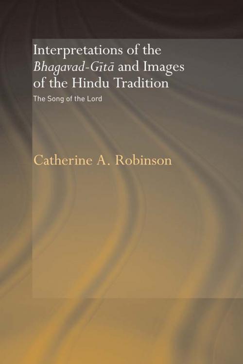 Cover of the book Interpretations of the Bhagavad-Gita and Images of the Hindu Tradition by Catherine A. Robinson, Taylor and Francis