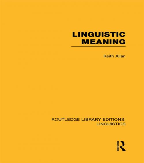 Cover of the book Linguistic Meaning (RLE Linguistics A: General Linguistics) by Keith Allan, Taylor and Francis