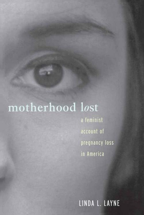Cover of the book Motherhood Lost by Linda L. Layne, Taylor and Francis