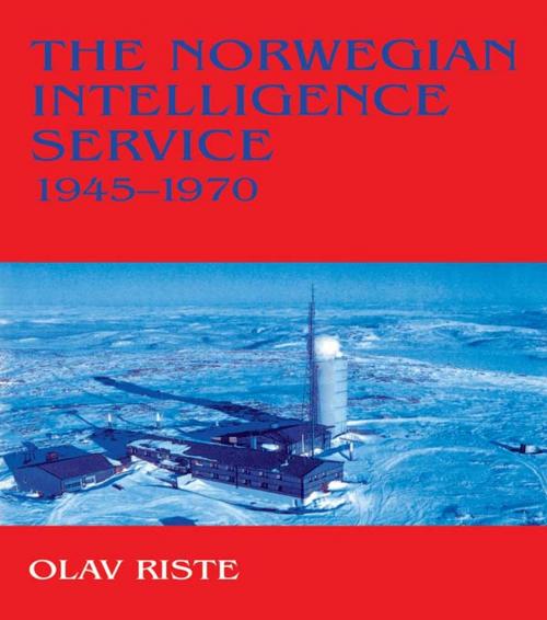 Cover of the book The Norwegian Intelligence Service, 1945-1970 by Olav Riste, Taylor and Francis