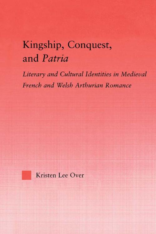 Cover of the book Kingship, Conquest, and Patria by Kristen Lee Over, Taylor and Francis