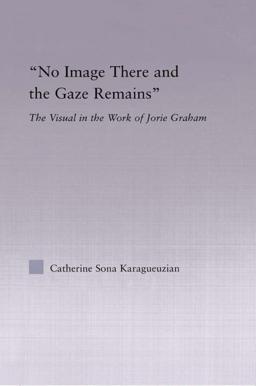 Cover of the book No Image There and the Gaze Remains by Catherine Karaguezian, Taylor and Francis