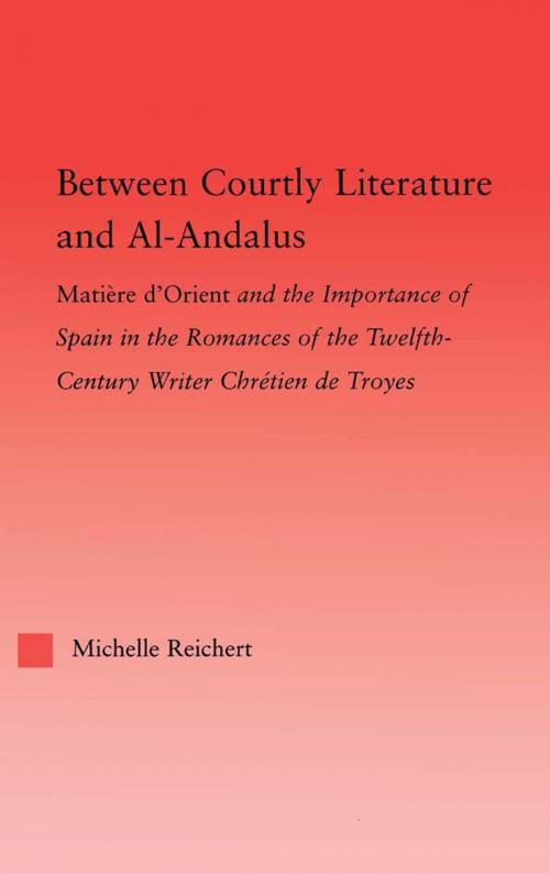 Cover of the book Between Courtly Literature and Al-Andaluz by Michelle Reichert, Taylor and Francis