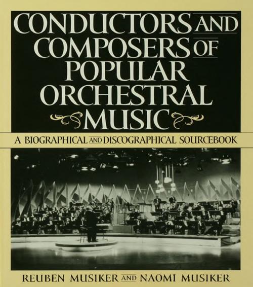 Cover of the book Conductors and Composers of Popular Orchestral Music by Naomi Musiker, Reuben Musiker, Taylor and Francis